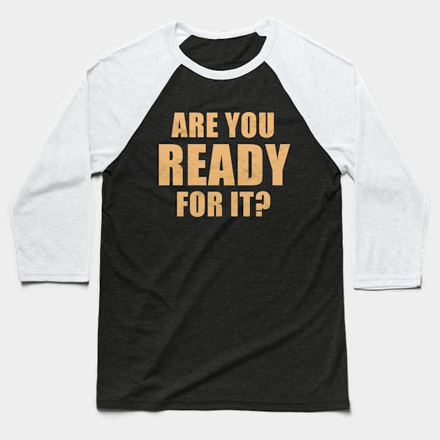 Are You Ready For It? Baseball T-Shirt by quoteee